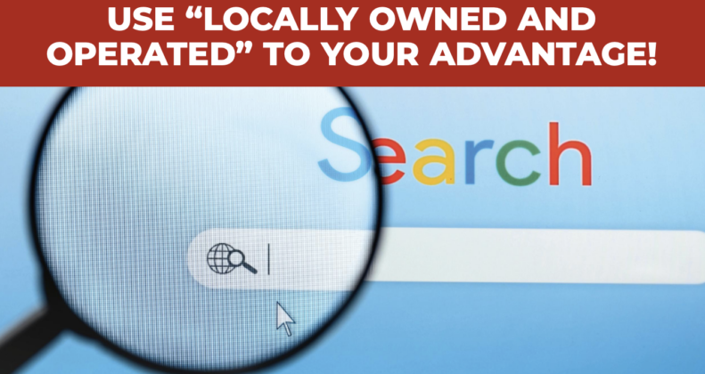 use locally owned and operated to your advantage